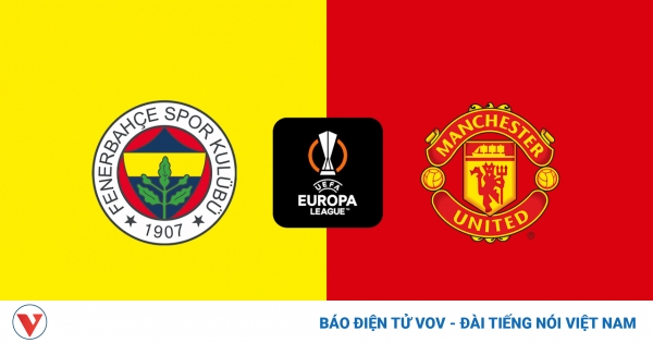 Lịch thi đấu Europa League hôm nay 24/10: MU chạm trán “người đặc biệt” 1 fenerbahce vs mu 1