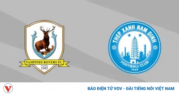 Trực tiếp Tampines Rovers - Nam Định: Mục tiêu giành trọn 3 điểm 1 tampines rovers vs nam dinh 1 1
