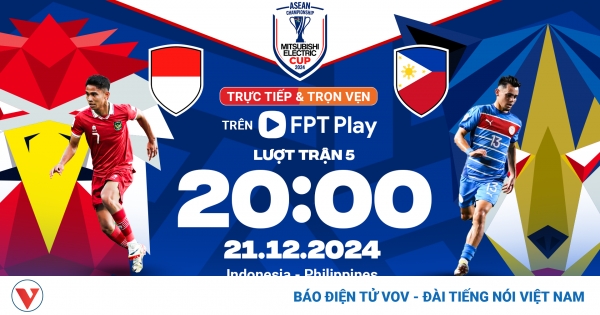 Lịch thi đấu và trực tiếp ASEAN Cup 2024 hôm nay 21/12 1 indo vs phi png