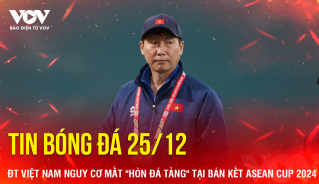 tin_bong_da_2512_dt_viet_nam_nguy_co_mat_hon_da_tang_tai_ban_ket_asean_cup_2024 tin bong da 2512 dt viet nam nguy co mat hon da tang tai ban ket asean cup 2024